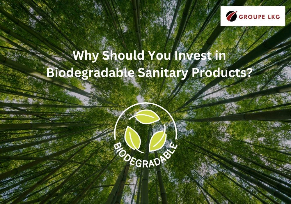 Why Should You Invest in Biodegradable Sanitary Products?